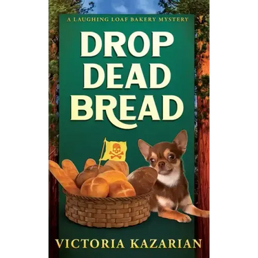 Drop Dead Bread: A Laughing Loaf Bakery Mystery
