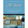 Cognitive-Behavioral Therapy Skills Workbook