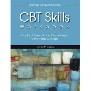 Cognitive-Behavioral Therapy Skills Workbook