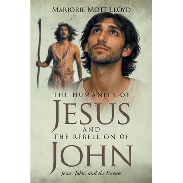 The Humanity of Jesus and the Rebellion of John: Jesus, John, and the Essenes