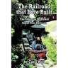 The Railroad that Love Built: The Yosemite Mountain Sugar Pine Railroad