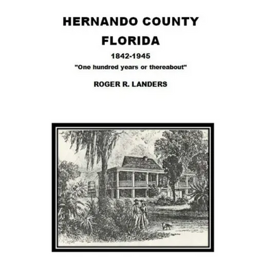 Hernando County Florida: "One hundred years or thereabout"