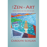 The Zen of Art: With Notes on the Art of Life