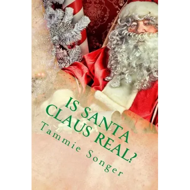 Is Santa Claus Real?: The Secret of Christmas