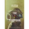 Flesh for Punktown: A Trio of Dark Science Fiction Stories
