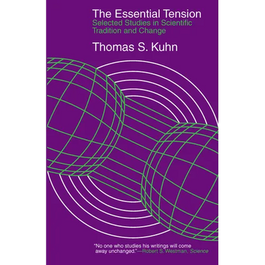 The Essential Tension: Selected Studies in Scientific Tradition and Change
