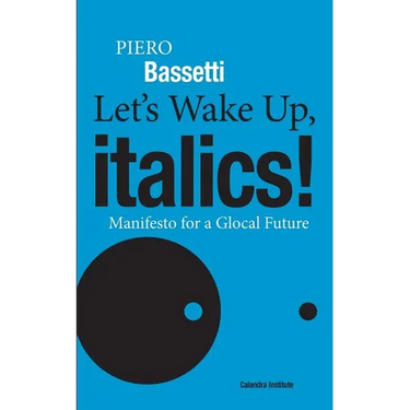 Let's Wake Up, Italics!: Manifesto for a Global Future
