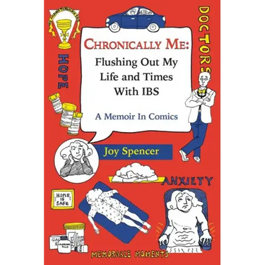 Chronically Me: Flushing Out My Life and Times With IBS: A Memoir In Comics