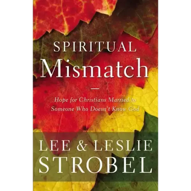Spiritual Mismatch: Hope for Christians Married to Someone Who Doesn't Know God