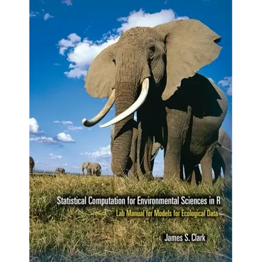 Statistical Computation for Environmental Sciences in R: Lab Manual for Models for Ecological Data
