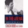 In the Arena: A Memoir of Love, War, and Politics