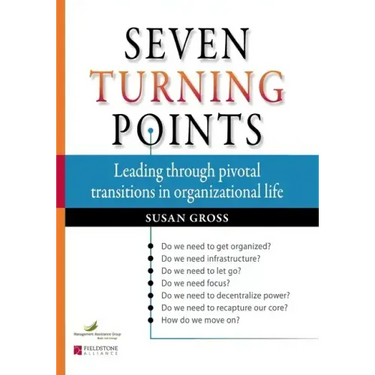 Seven Turning Points: Leading Through Pivotal Transitions in Organizational Life