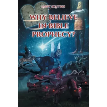 Why believe in Bible Prophecy?