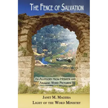 The Fence of Salvation: An Allegory from Hebrew and Aramaic Word Pictures