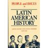 People and Issues in Latin American History Vol II: From Independence to the Present