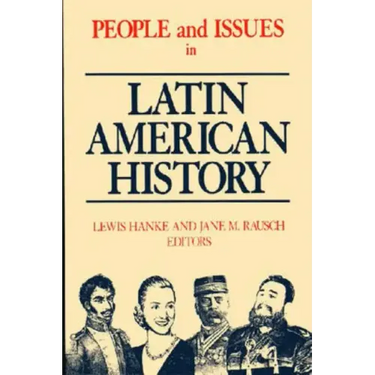 People and Issues in Latin American History Vol II: From Independence to the Present