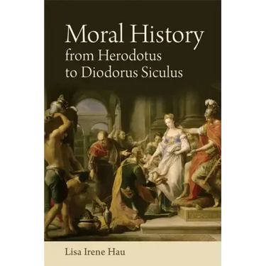 Moral History from Herodotus to Diodorus Siculus