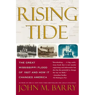 Rising Tide: The Great Mississippi Flood of 1927 and How It Changed America