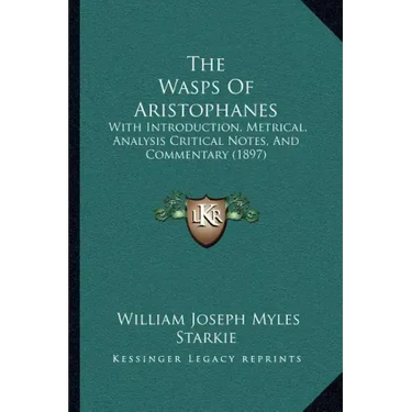 The Wasps Of Aristophanes: With Introduction, Metrical, Analysis Critical Notes, And Commentary (1897)