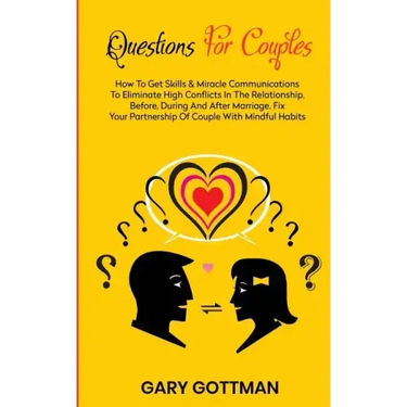 Questions for Couples: How to Get Skills and Communication Miracles to Eliminate High Conflicts in the Relationship, Before, During and After