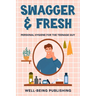 Swagger & Fresh: Personal Hygiene for The Teenage Guy