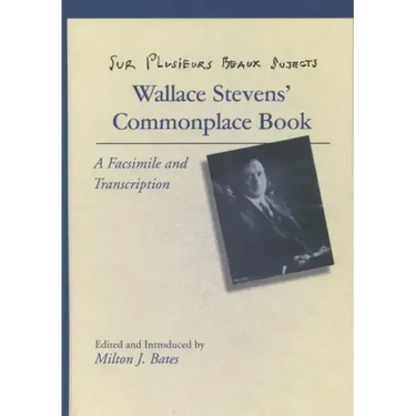 Sur Plusieurs Beaux Sujects: Wallace Stevens' Commonplace Book
