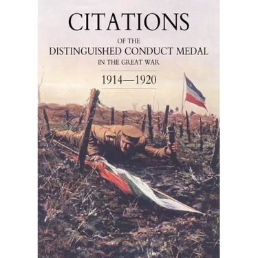 Citations of the Distinguished Conduct Medal 1914-1920: Section 4: Overseas Forces