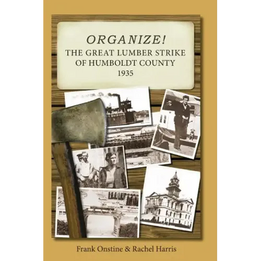 Organize! The Great Lumber Strike of Humboldt County 1935