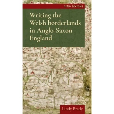 Writing the Welsh Borderlands in Anglo-Saxon England