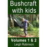 Bushcraft with kids: Volumes 1 & 2
