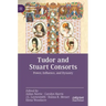 Tudor and Stuart Consorts: Power, Influence, and Dynasty