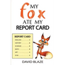 My Fox Ate My Report Card