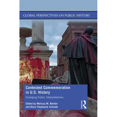 Contested Commemoration in U.S. History: Diverging Public Interpretations