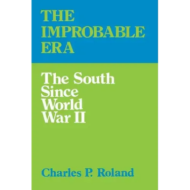 The Improbable Era: The South Since World War II