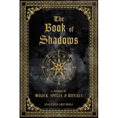 The Book of Shadows: A Journal of Magick, Spells, & Rituals