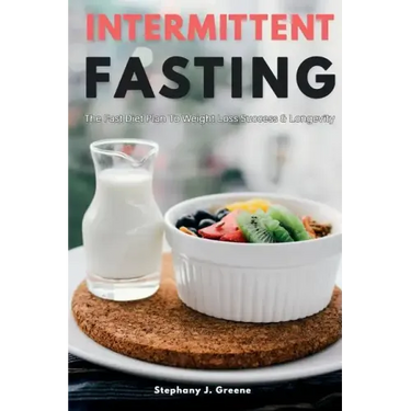 Intermittent Fasting: The Fast Diet Plan to Weight Loss Success & Longevity