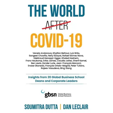 The world after Covid-19: Insights from 20 Global Business School Deans and Corporate Leaders