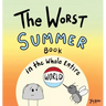 The Worst Summer Book in the Whole Entire World