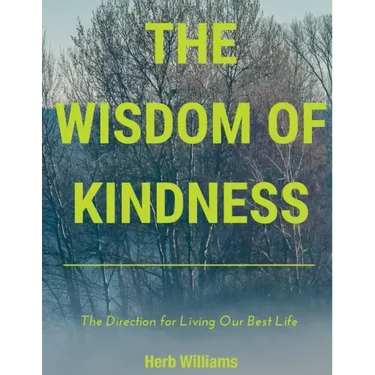 The Wisdom of Kindness: The Direction for Living Our Best Life