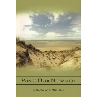 Wings Over Normandy: A Story of the B-26 and One Man That Flew It
