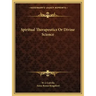 Spiritual Therapeutics or Divine Science