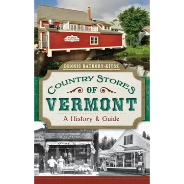 Country Stores of Vermont: A History & Guide