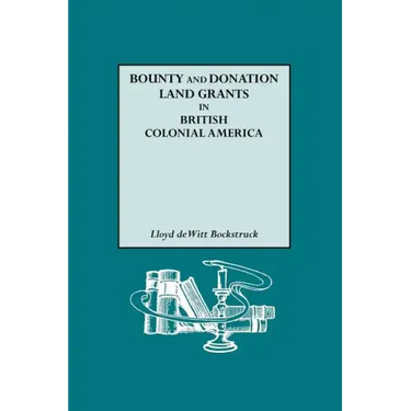 Bounty and Donation Land Grants in British Colonial America