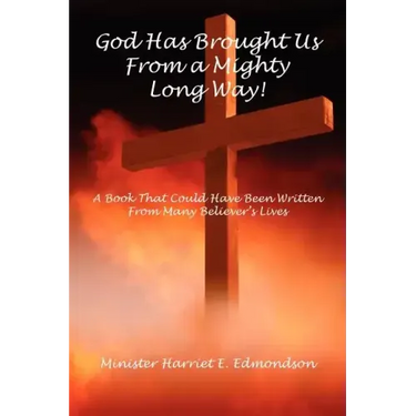 God Has Brought Us from a Mighty Long Way!