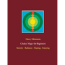 Chakra Magic for Beginners: Identity - Radiance - Shaping - Enjoying