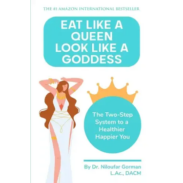 Eat Like a Queen, Look Like a Goddess: The Two-Step System to a Healthier Happier You