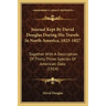 Journal Kept by David Douglas During His Travels in North America, 1823-1827: Together with a Description of Thirty-Three Species of American Oaks (19