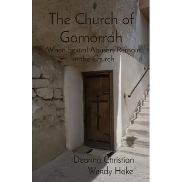 The Church of Gomorrah: When Sexual Abusers Remain in the Church