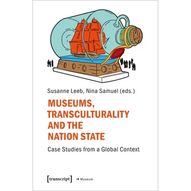 Museums, Transculturality, and the Nation-State: Case Studies from a Global Context