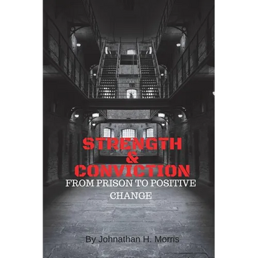 Strength & Conviction: From Prison to Positive Change